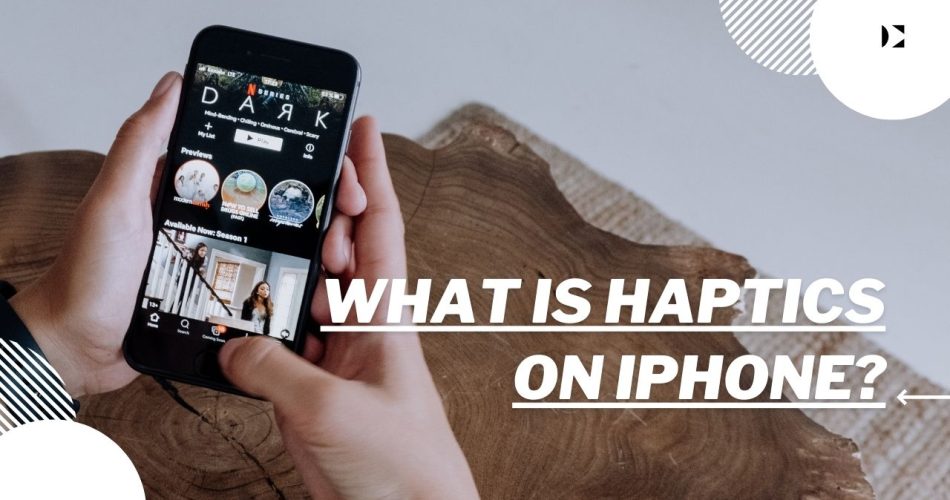What is Haptics on iPhone?