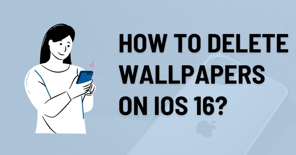 Delete Wallpapers on iOS 16