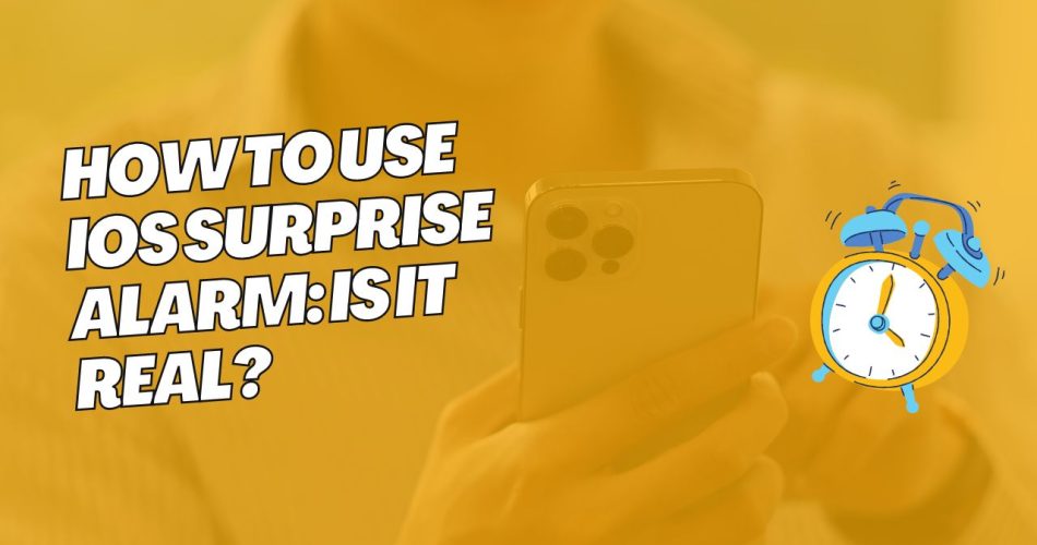 How to Use iOS Surprise Alarm