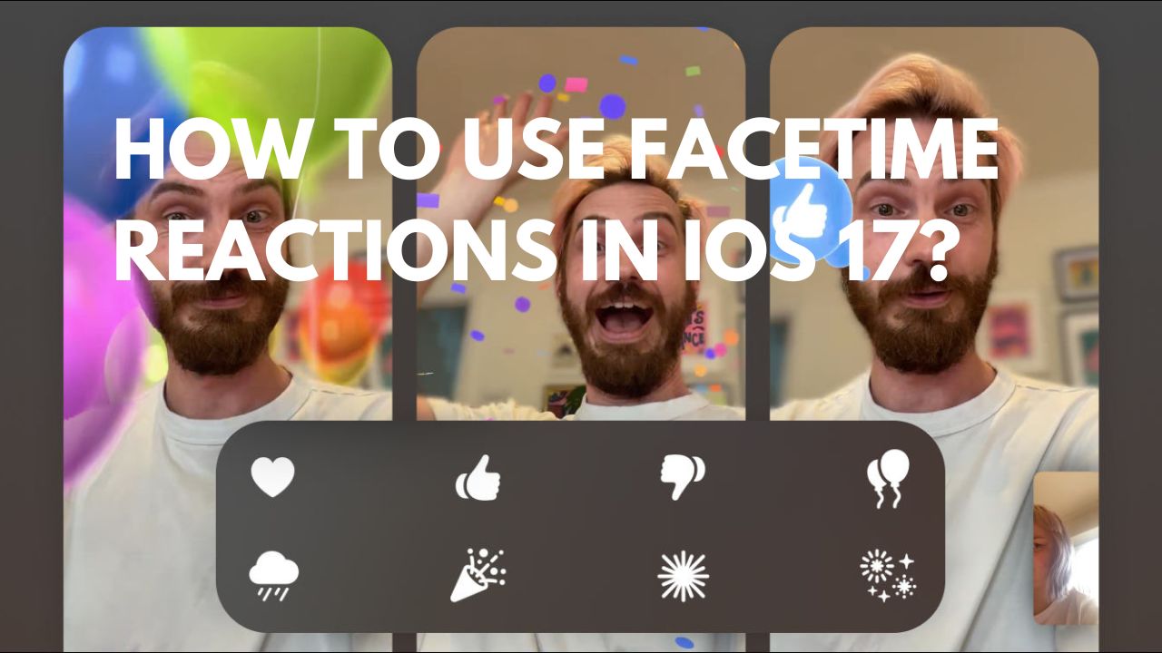 How To Use FaceTime Reactions In IOS 17? - IPodSoft