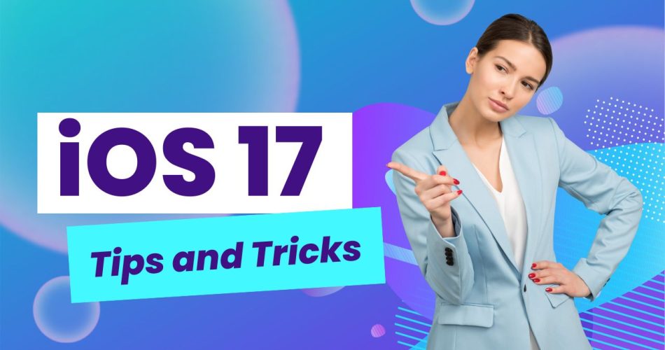 iOS 17 Tips and Tricks