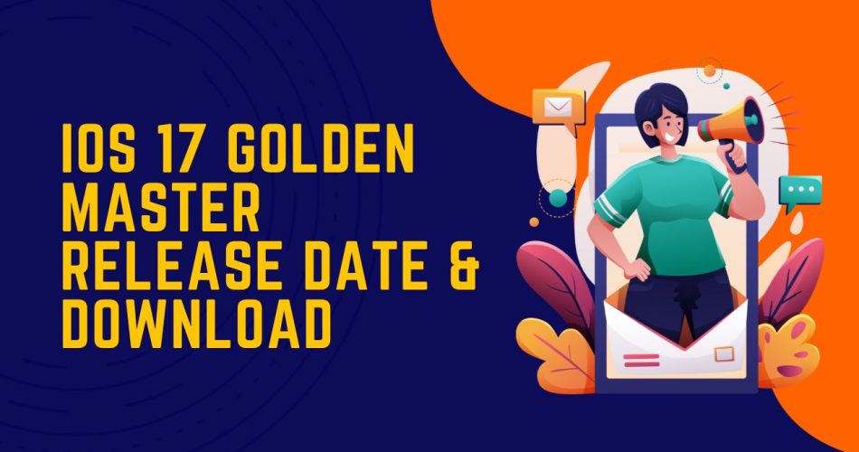 iOS 17 Golden Master Release Date & Download