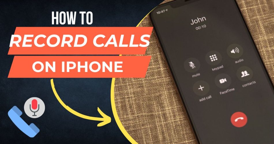 How to Record Calls on Your iPhone