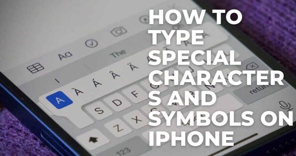 How to Type Special Characters And Symbols On iPhone
