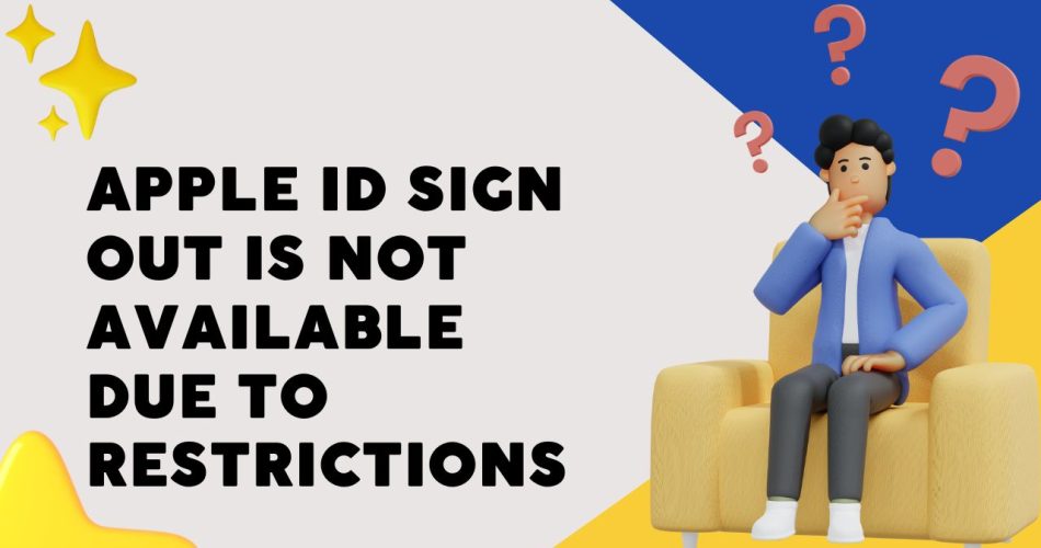 Apple ID Sign Out is Not Available Due to Restrictions