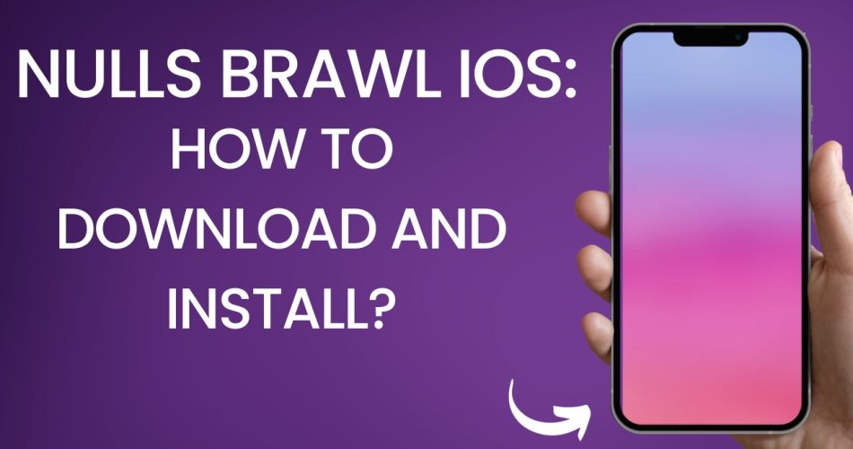 Nulls Brawl iOS How To Download And Install