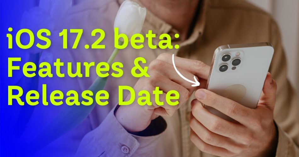 iOS 17.2 Beta Features & Release Date