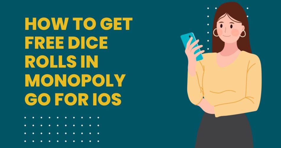 Free Dice Rolls in Monopoly Go for iOS
