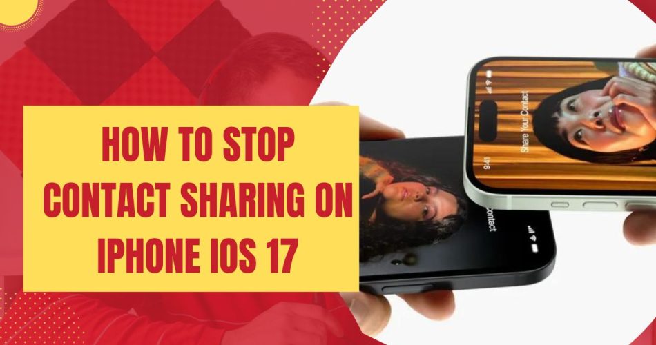 How to Stop Contact Sharing on iPhone iOS 17