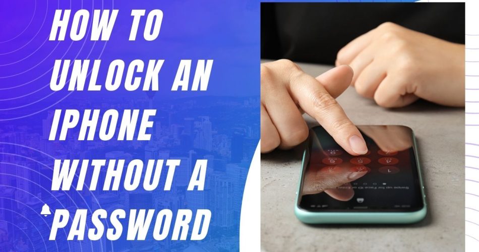 How to Unlock an iPhone Without a Password