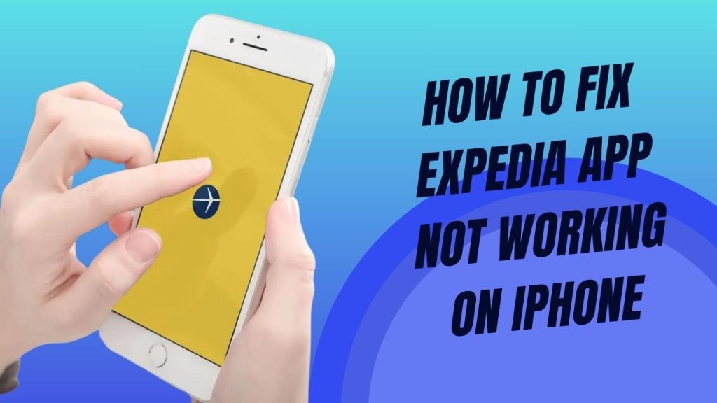 how-to-fix-expedia-app-not-working-on-iphone-ipodsoft