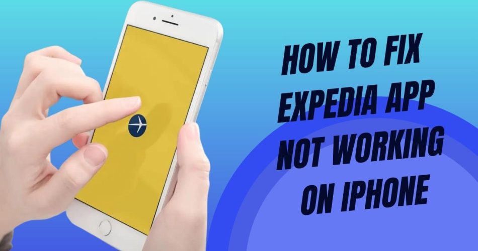 Fix Expedia App Not Working on iPhone