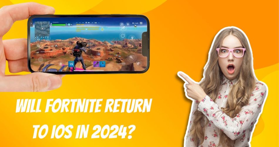 Will Fortnite Return to iOS in 2024