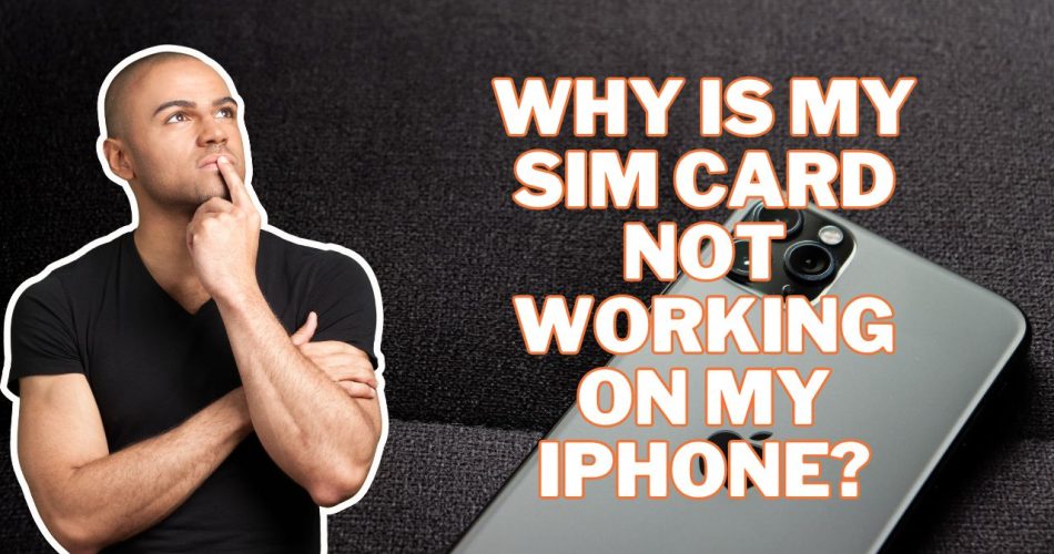 Why Is My SIM Card Not Working on My iPhone?