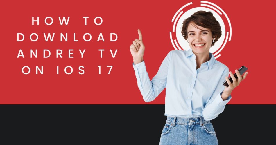 How to Download Andrey TV on iOS 17