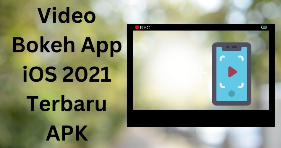 Video Bokeh App iOS 2021 Terbaru APK