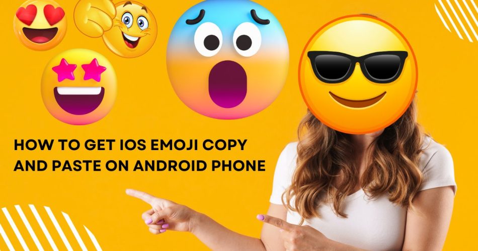 Get iOS Emoji Copy and Paste on Android