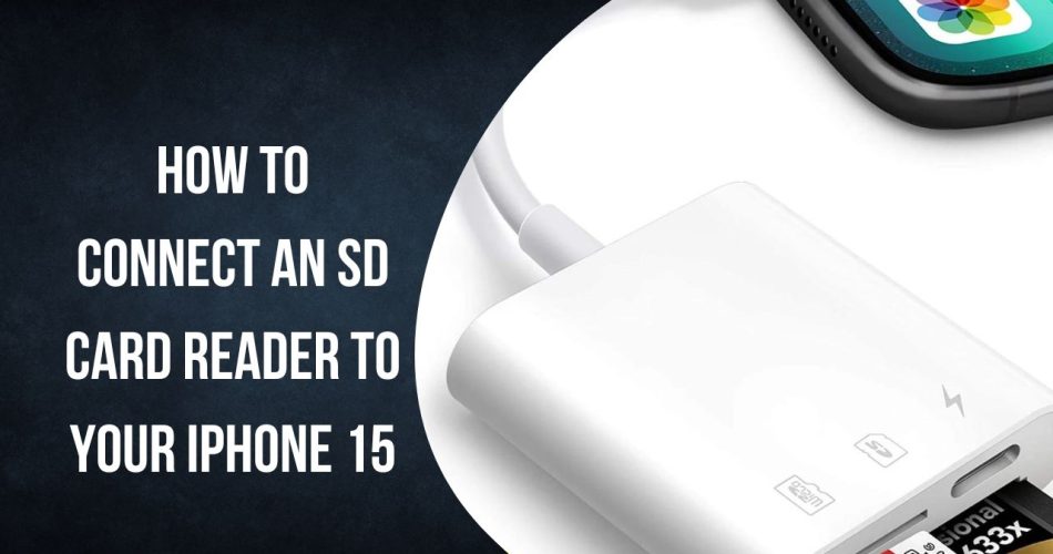 How to Connect an SD Card Reader to Your iPhone 15