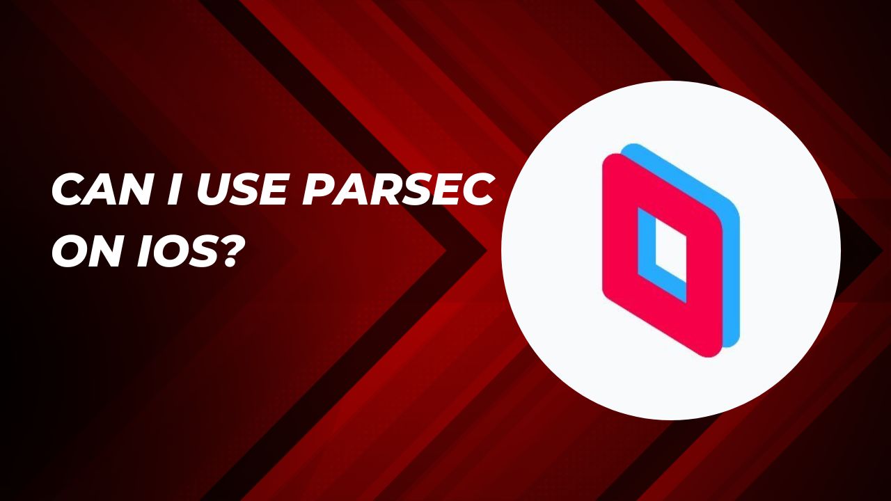 Can I Use Parsec on iOS? iPodSoft