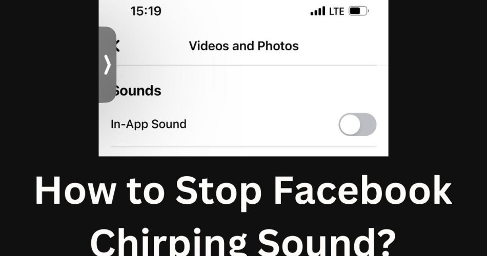 How to Stop Facebook Chirping Sound on iPhone